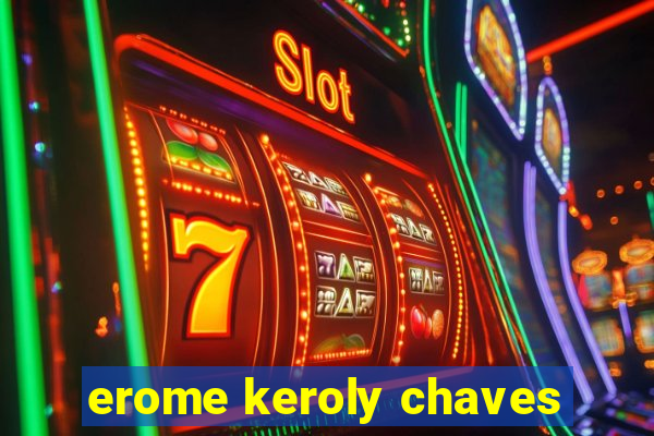 erome keroly chaves